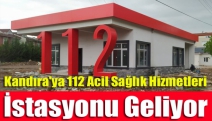 Kandıra'ya 112 Acil Sağlık Hizmetleri istasyonu geliyor