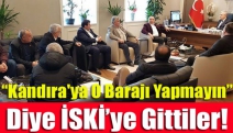 “Kandıra'ya O barajı yapmayın” diye İSKİ’ye gittiler!