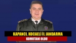 Kapancı, Kocaeli İl Jandarma Komutanı oldu