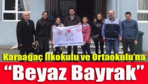 Karaağaç İlkokulu ve Ortaokulu’na “Beyaz Bayrak”