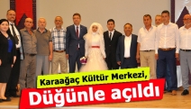 Karaağaç Kültür Merkezi, düğünle açıldı
