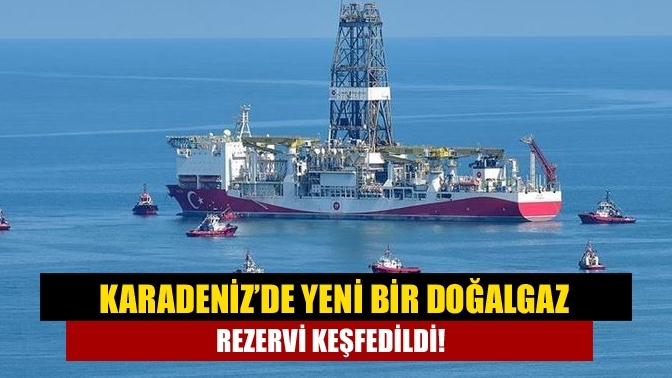 Karadeniz’de yeni bir doğalgaz rezervi keşfedildi!