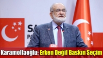 Karamollaoğlu: Erken değil baskın seçim