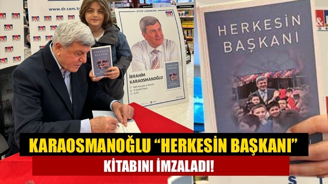 Karaosmanoğlu “Herkesin Başkanı” kitabını imzaladı!