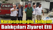 Karaosmanoğlu, Kefkenli balıkçıları ziyaret etti