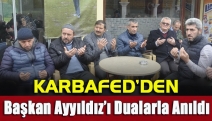 KARBAFED’den Başkan Ayyıldız’ı dualarla anıldı