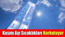 Kasım Ayı Sıcaklıkları Korkutuyor