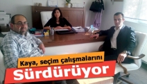 Kaya, seçim çalışmalarını sürdürüyor