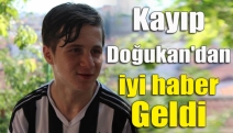 Kayıp Doğukan'dan iyi haber geldi