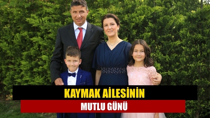 Kaymak ailesinin mutlu günü