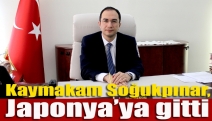 Kaymakam Soğukpınar, Japonya’ya gitti