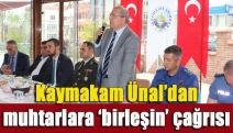 Kaymakam Ünal’dan muhtarlara ‘birleşin’ çağrısı