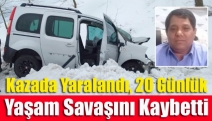 Kazada yaralandı, 20 günlük yaşam savaşını kaybetti