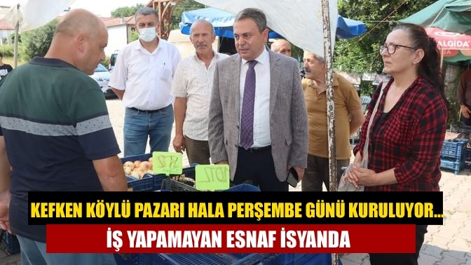 Kefken Köylü Pazarı hala Perşembe Günü kuruluyor… İş yapamayan esnaf isyanda