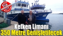 Kefken Limanı 350 metre genişletilecek