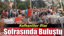 Kefkenliler iftar sofrasında buluştu