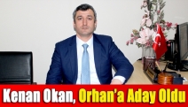 Kenan Okan, Orhan’a aday oldu