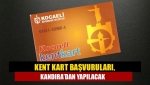 Kent Kart Başvuruları, Kandıra’dan yapılacak