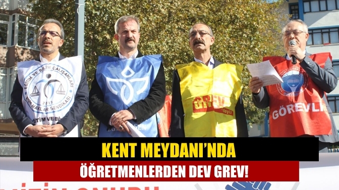 Kent Meydanı’nda öğretmenlerden dev grev!