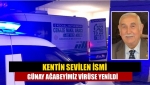 Kentin sevilen ismi Günay Ağabeyimiz virüse yenildi