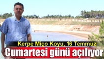 Kerpe Miço Koyu, 16 Temmuz Cumartesi günü açılıyor