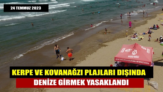 Kerpe ve Kovanağzı Plajları Dışında Denize Girmek Yasaklandı