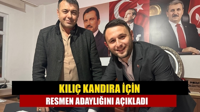 Kılıç Kandıra İçin Resmen Adaylığını Açıkladı