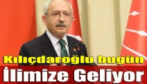 Kılıçdaroğlu bugün ilimize geliyor