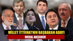 Kılıçdaroğlu: Millet İttifakı'nın başbakan adayı Meral Akşener!