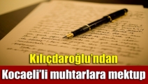 Kılıçdaroğlu’ndan Kocaeli’li muhtarlara mektup