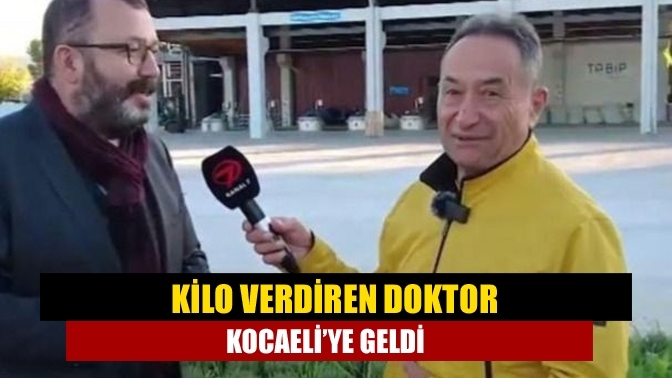 Kilo verdiren doktor Kocaeli’ye geldi