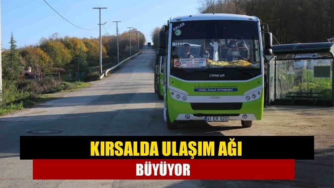 Kırsalda ulaşım ağı büyüyor