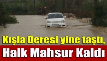 Kışla Deresi yine taştı, Halk Mahsur Kaldı