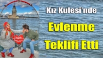 Kız Kulesi’nde Evlenme Teklifi Etti