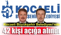 Kocaeli Büyükşehir Belediyesi'nde 42 kişi açığa alındı