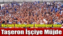 Kocaeli Büyükşehir Belediyesi'nden Taşeron İşçiye Müjde