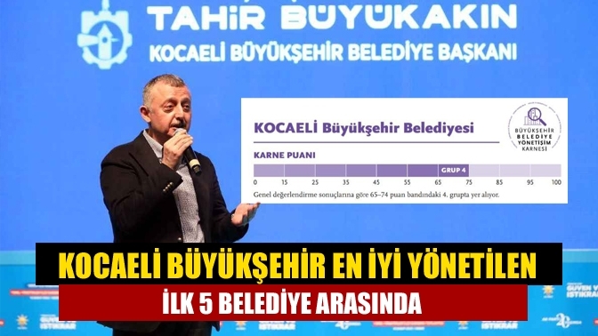 Kocaeli Büyükşehir en iyi yönetilen ilk 5 belediye arasında