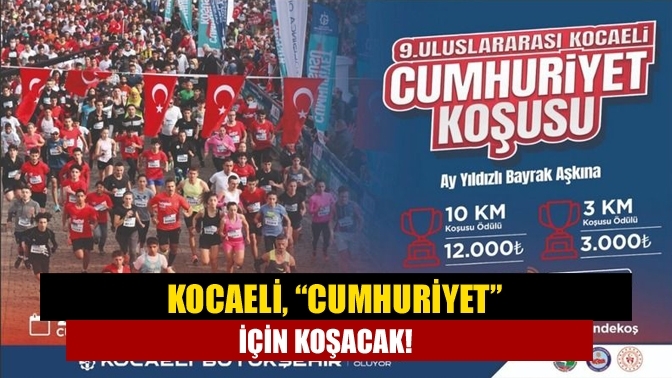 Kocaeli, “Cumhuriyet” için koşacak!