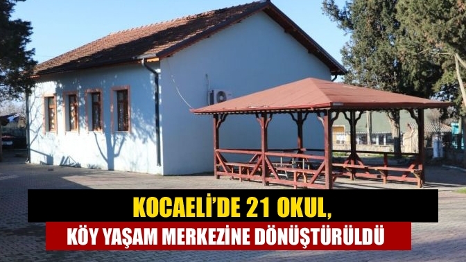 Kocaeli’de 21 okul, köy yaşam merkezine dönüştürüldü