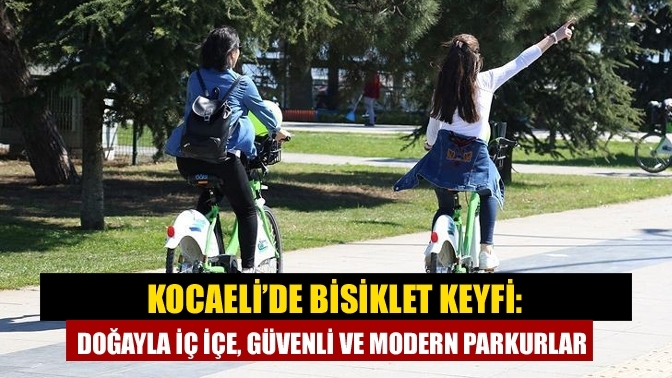 Kocaeli’de Bisiklet Keyfi: Doğayla İç İçe, Güvenli ve Modern Parkurlar