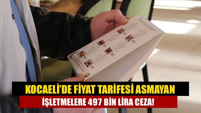 Kocaeli’de fiyat tarifesi asmayan işletmelere 497 bin lira ceza!