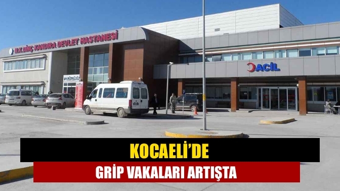 Kocaeli’de grip vakaları artışta