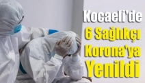 Kocaeli’de koronadan 6 sağlık çalışanı hayatını kaybetti
