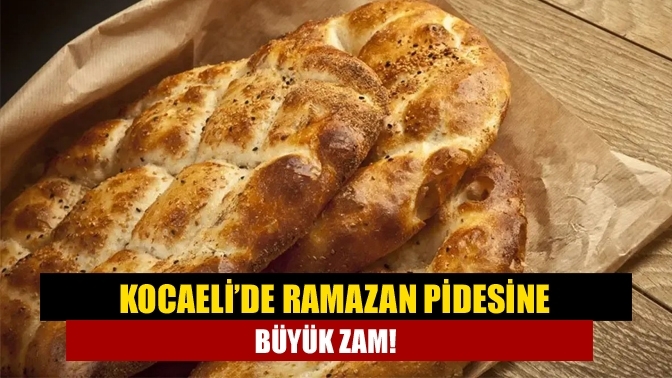 Kocaeli’de Ramazan pidesine büyük zam!