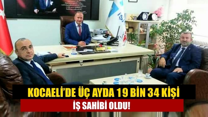 Kocaeli’de üç ayda 19 bin 34 kişi iş sahibi oldu!