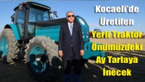 Kocaeli’de Üretilen Yerli Traktör Önümüzdeki Ay Tarlaya İnecek