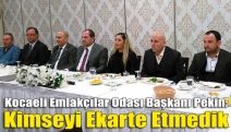 Kocaeli Emlakçılar Odası Başkanı Pekin: Kimseyi ekarte etmedik