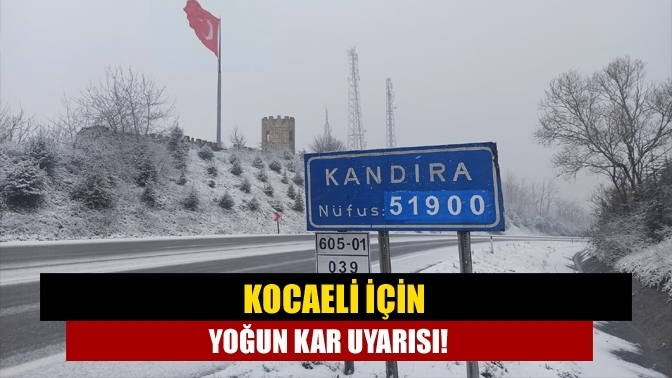 Kocaeli için yoğun kar uyarısı!