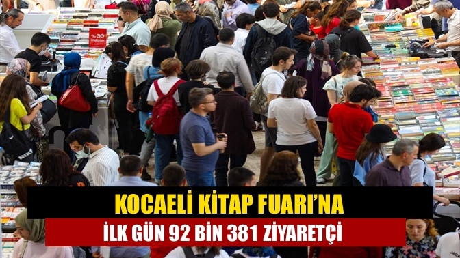 Kocaeli Kitap Fuarı’na ilk gün 92 bin 381 ziyaretçi