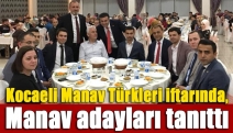 Kocaeli Manav Türkleri iftarında, Manav adayları tanıttı